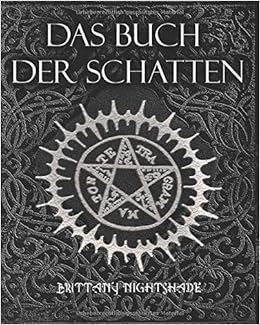 Das Buch der Schatten: Hexenmagie: Weiße Magie, Liebeszauber, Schwarzen ...